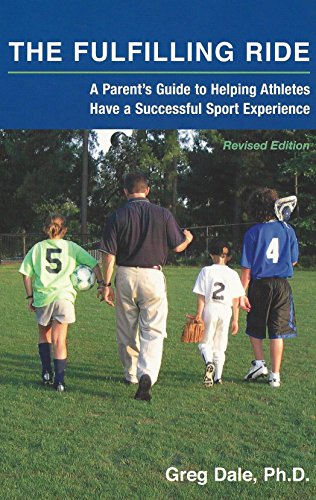 Imagen de archivo de The Fulfilling Ride: A Parent's Guide to Helping Athletes Have a Successful Sport Experience a la venta por Revaluation Books
