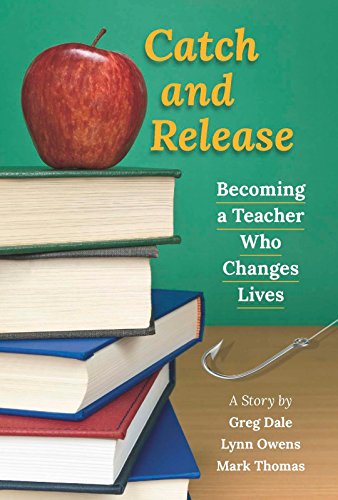 Stock image for Catch and Release: Becoming a Teacher Who Changes Lives for sale by Blue Vase Books