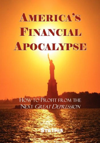 Stock image for America's Financial Apocalypse: How to Profit from the Next Great Depression for sale by ThriftBooks-Atlanta