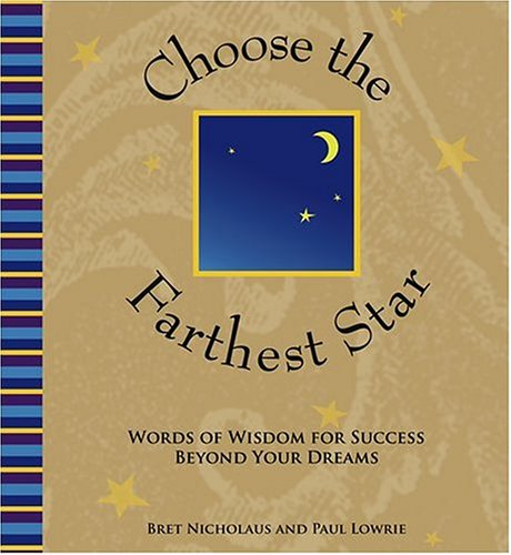 Stock image for Choose the Farthest Star: Words of Wisdom for Success Beyond Your Dreams for sale by ThriftBooks-Dallas