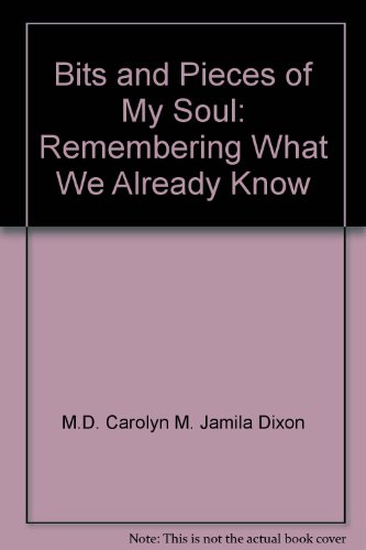 Stock image for Bits and Pieces of My Soul: Remembering What We Already Know for sale by LowKeyBooks
