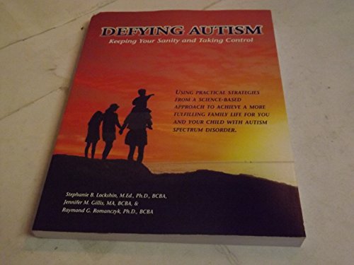 Stock image for Defying Autism : Keeping Your Sanity and Taking Control for sale by Better World Books: West