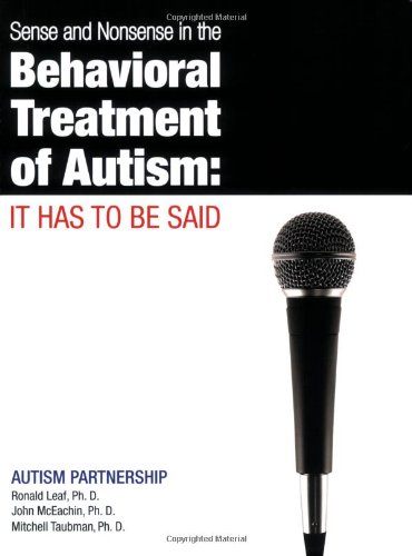 Imagen de archivo de Sense and Nonsense in the Behavioral Treatment of Autism: It Has to Be Said a la venta por ThriftBooks-Atlanta