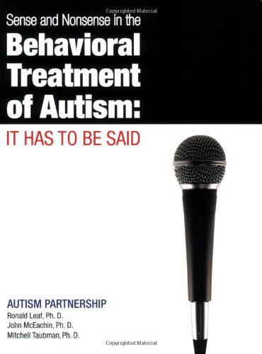 9780975585924: Sense and Nonsense in the Behavioral Treatment of Autism: It Has to Be Said