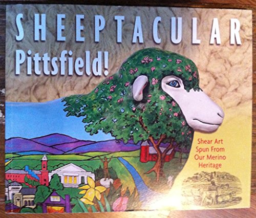 Beispielbild fr Sheeptacular Pittsfield!: Shear Art Spun from Our Merino Heritage zum Verkauf von Better World Books