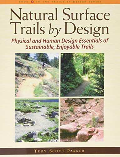 9780975587201: Natural Surface Trails by Design: Physical and Human Design Essentials of Sus...