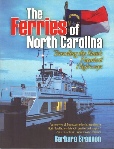 Stock image for The Ferries of North Carolina : Traveling the State's Nautical Highways for sale by Better World Books