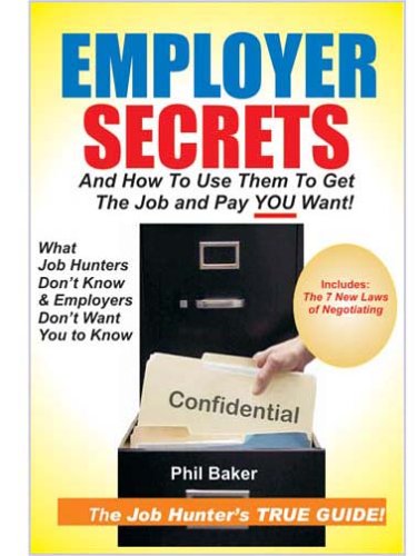 Imagen de archivo de Employer Secrets : And How to Use Them to Get the Job and Pay You Want a la venta por Better World Books: West