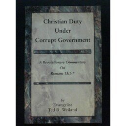 Beispielbild fr Christian Duty Under Corrupt Government: A Revolutionary Commentary on Romans 13:1-7 zum Verkauf von SecondSale