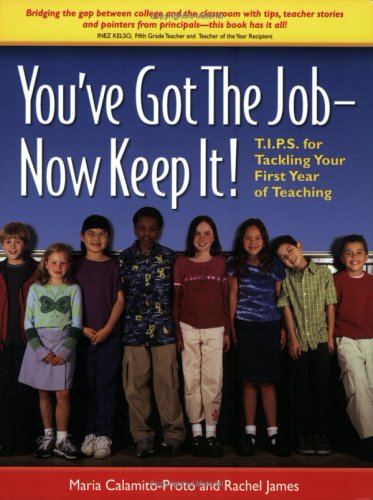 Beispielbild fr You've Got the Job--Now Keep It! T.I.P.S. for Tackling Your First Year of Teaching zum Verkauf von SecondSale