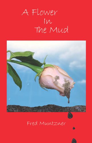 A Flower in the Mud - Fred Muntzner