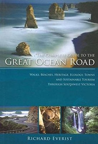 Stock image for The Complete Guide to the Great Ocean Road: Walks, Beaches, Heritage, Ecology, Towns and Sustainable Tourism through Southwest Victoria for sale by Rons Bookshop (Canberra, Australia)