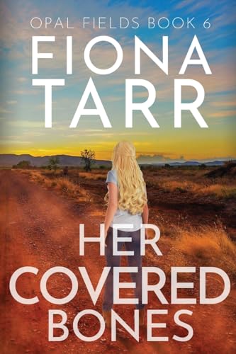 Stock image for Her Covered Bones: An Australian Outback Crime Thriller (Opal Fields) for sale by GF Books, Inc.