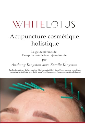 Stock image for Acupuncture cosmtique holistique: Le guide naturel de l'acupuncture faciale rajeunissante (French Edition) for sale by California Books