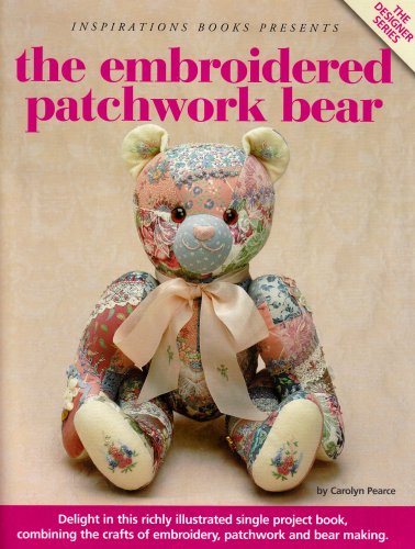 The Embroidered Patchwork Bear - Carolyn Pearce
