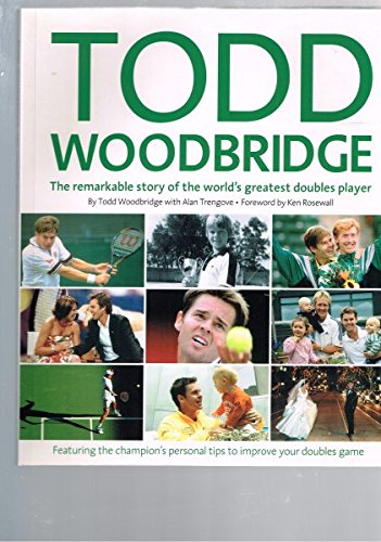 Todd Woodbridge : The Remarkable Story of the World's Greatest Doubles Player