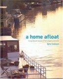 9780975734605: A Home Afloat: Stories of Living Aboard Vessels of All Shapes and Sizes