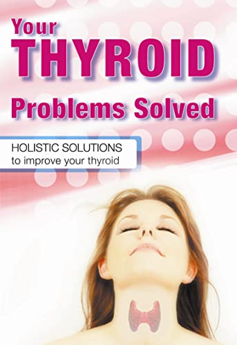 Imagen de archivo de Your Thyroid Problems Solved: Holistic Solutions to Improve Your Thyroid a la venta por HPB-Diamond