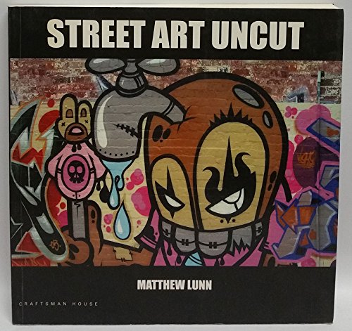 Street Art Uncut (NEW ART SERIES) (9780975768433) by Lunn; Matthew