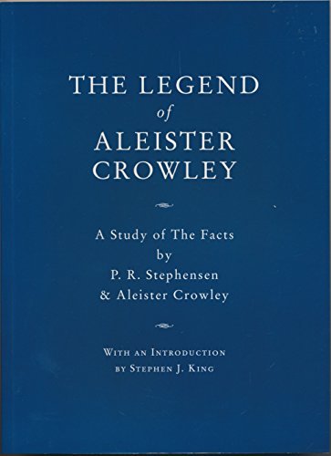 9780975773390: The Legend of Aleister Crowley. A Study of the Facts by P. R. Stephensen (2007-01-01)