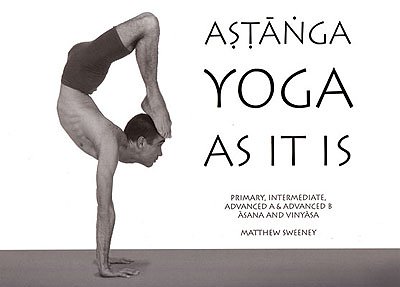 Ashtanga Yoga As It IS (Revised Third Edition) by Matthew Sweeney (2006) Spiral-bound (9780975780701) by Matthew Sweeney