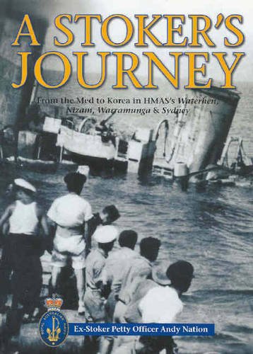 Stock image for A Stoker's Journey - From the Med to Korea in HMAS's Waterhen, Nizam, Warramunga and Sydney for sale by Barclay Books
