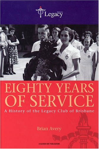 9780975835357: Eighty Years of Service: A History of the Legacy Club of Brisbane