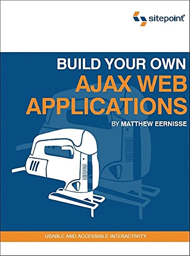 Beispielbild fr Build Your Own AJAX Web Applications: Usable and Accessible Interactivity zum Verkauf von Books From California