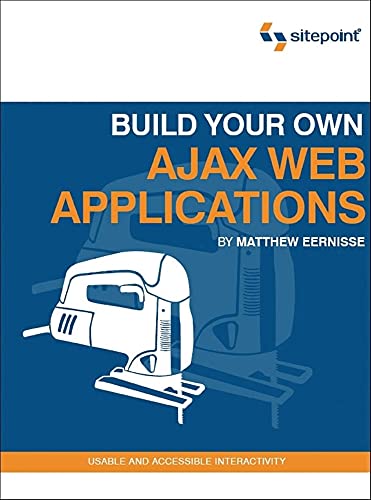 Imagen de archivo de Build Your Own AJAX Web Applications: Usable and Accessible Interactivity a la venta por Books From California