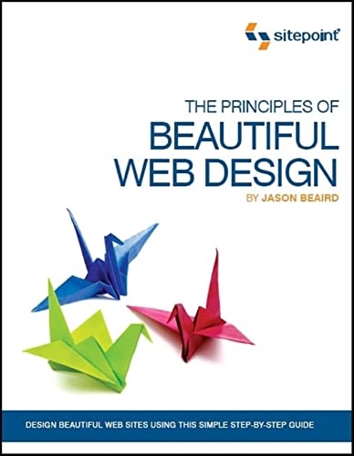 9780975841969: The Principles of Beautiful Web Design: Design Beautiful Web Sites Using This Simple Step-By-Step Guide