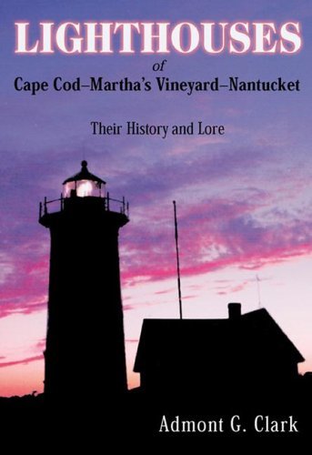 Lighthouses of Cape Cod - Martha's Vineyard - Nantucket: Their History and Lore