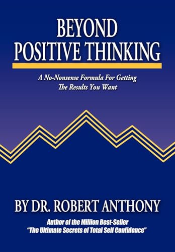 Imagen de archivo de Beyond Positive Thinking: A No-Nonsense Formula for Getting the Results You Want a la venta por SecondSale