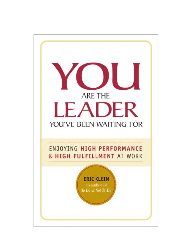 Beispielbild fr You Are the Leader You've Been Waiting For : Enjoying High Performance and High Fulfillment at Work zum Verkauf von Better World Books