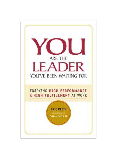 Stock image for You Are the Leader You've Been Waiting For : Enjoying High Performance and High Fulfillment at Work for sale by Better World Books