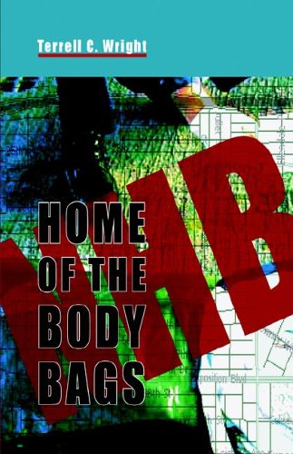 Home of the Body Bags - TERRELL C WRIGHT