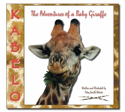 Imagen de archivo de Kabelo: The Adventures of a Baby Giraffe a la venta por More Than Words