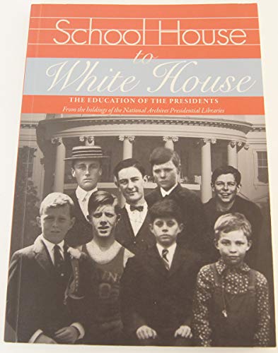 Stock image for School House to White House : The Education of the Presidents for sale by Better World Books