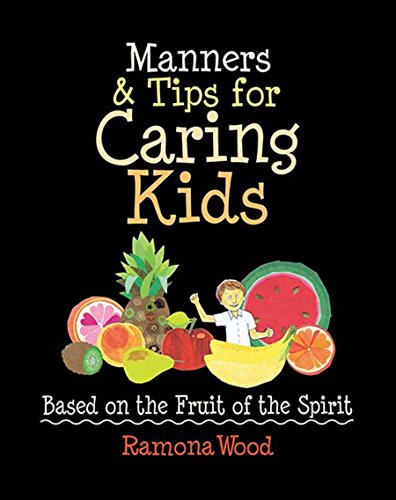 Beispielbild fr Manners & Tips for Caring Kids: Based on the Fruit of the Spirit zum Verkauf von GF Books, Inc.