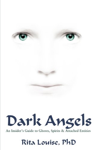 Beispielbild fr Dark Angels: An Insider's Guide to Ghosts, Spirits and Attached Entities zum Verkauf von BooksRun