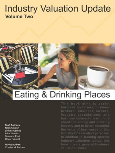 Eating and Drinking Places (Industry Valuation Update) (9780975866818) by Gordon, Noah; Kruschke, Linda; Niculita, Alina; Pratt, Shannon; Twitchell, Doug