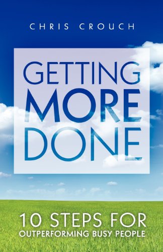 Stock image for Getting More Done: 10 Steps for Outperforming Busy People for sale by ThriftBooks-Dallas