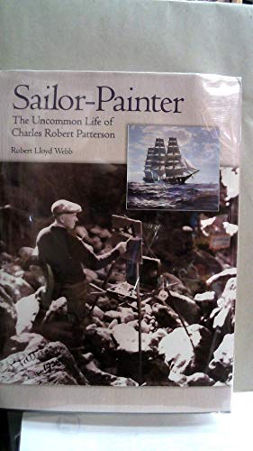 9780975869918: Sailor-Painter: The Uncommon Life Of Charles Robert Patterson