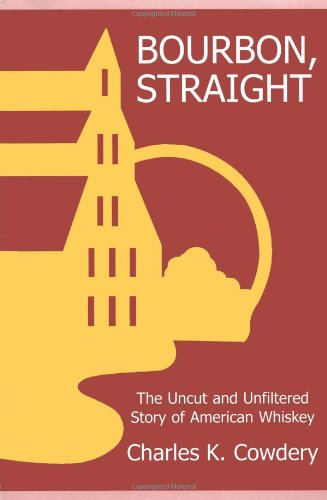 Beispielbild fr Bourbon, Straight: The Uncut and Unfiltered Story of American Whiskey zum Verkauf von SecondSale