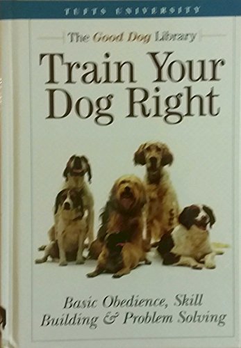 Beispielbild fr Train Your Dog Right: Basic Obedience, Skill Building & Problem Solving (Good Dog Library) zum Verkauf von Wonder Book