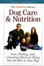 Beispielbild fr Dog Care and Nutrition (Care, Feeding and Grooming Advice to Bring Out the Best in Your Dog) zum Verkauf von Wonder Book