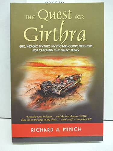 Beispielbild fr The Quest for Girthra: Epic, Heroic, Mythic, Mystic and Comic Methods for Catching the Great Musky zum Verkauf von ThriftBooks-Dallas
