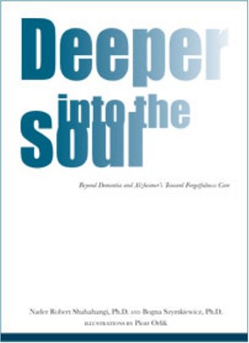 Stock image for Deeper Into The Soul: Beyond Dementia Alzheimers Toward Forgetfulness Care for sale by KuleliBooks