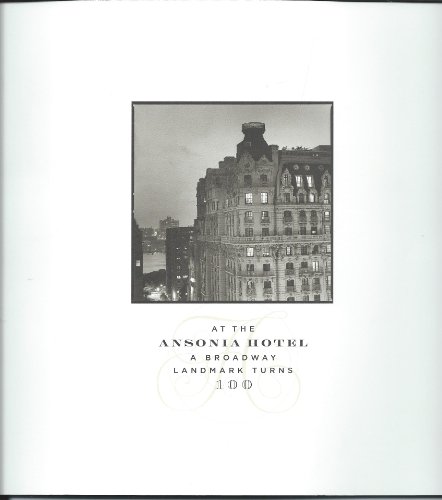 Imagen de archivo de At the Ansonia Hotel, A Broadway Landmark Turns 100 a la venta por Hoosac River Books