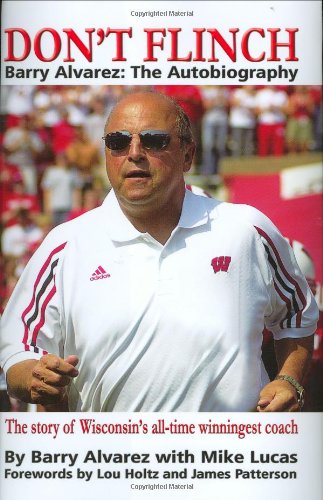 Stock image for Don't Flinch - Barry Alvarez: The Autobiography The Story of Wisconsin's All-Time Winningest Coach for sale by Front Cover Books