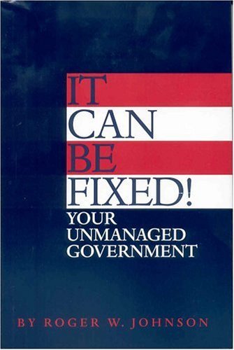 Stock image for It Can Be Fixed! Your Unmanaged Government for sale by SecondSale